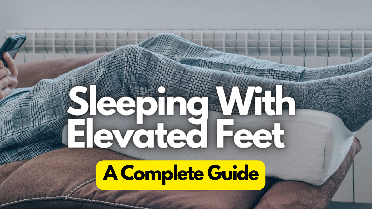 a-guide-to-sleeping-with-elevated-feet-4-methods